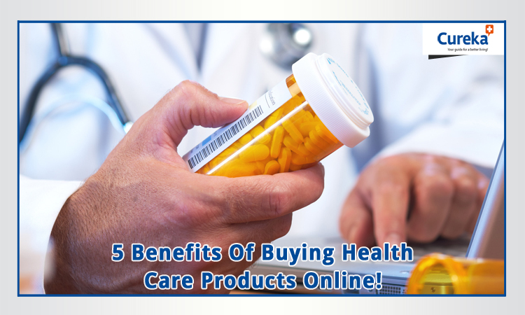 5 Benefits Of Buying Health Care Products Online!