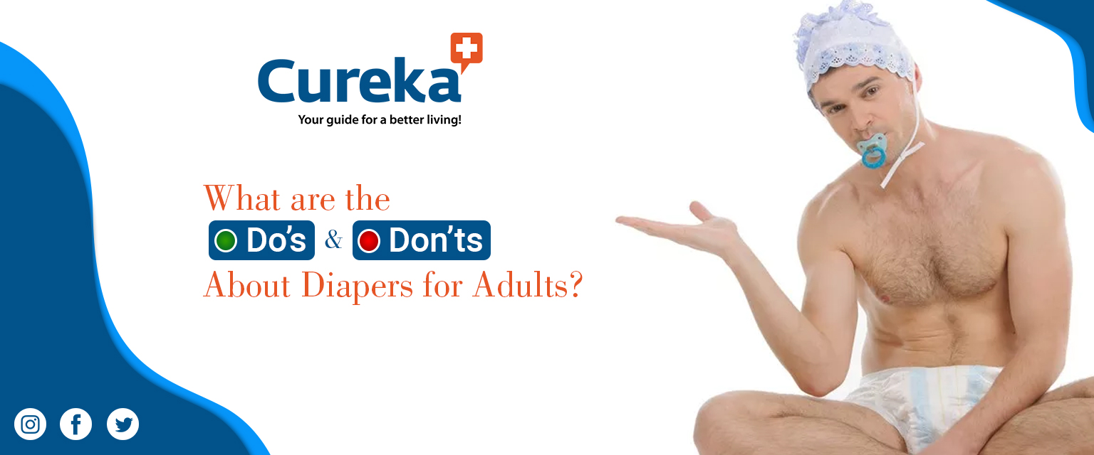 What are the Do’s and Don’ts about Diapers for Adults?