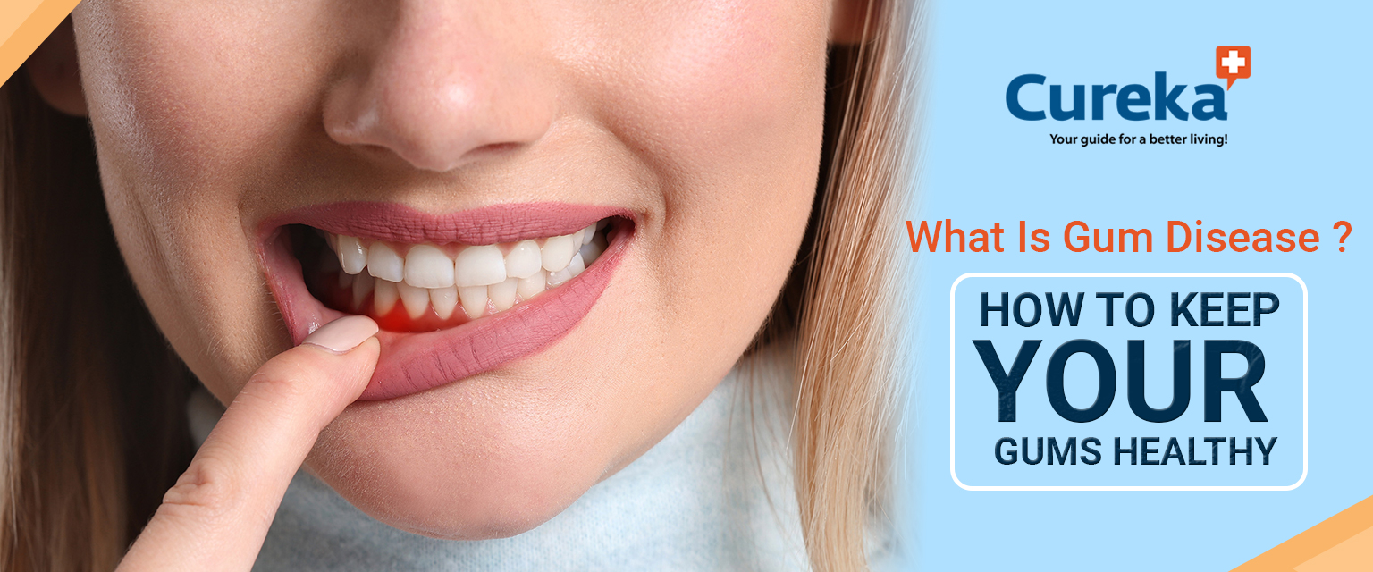 What Is Gum Disease? How to Keep Your Gums Healthy?