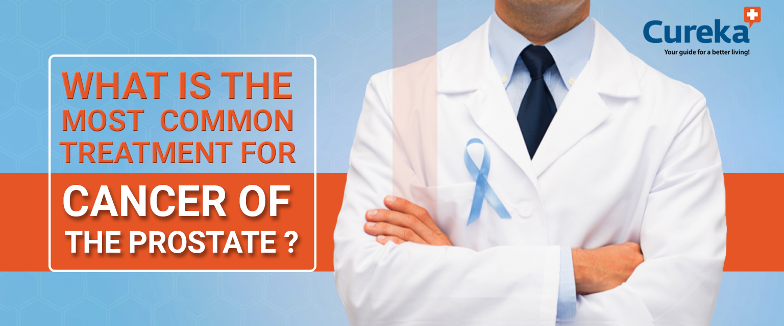 What Is The Most Common Treatment For Cancer Of The Prostate?