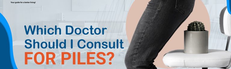 Which Doctor Should I Consult For Piles?