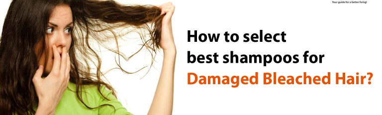 How to Select the Best Shampoos for Damaged Bleached Hair?