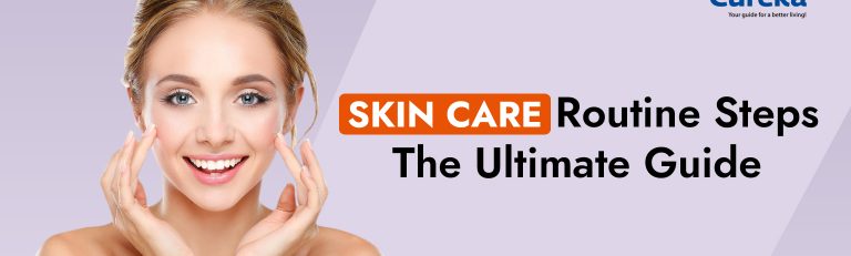 Skincare Routine Steps: The Ultimate Guide