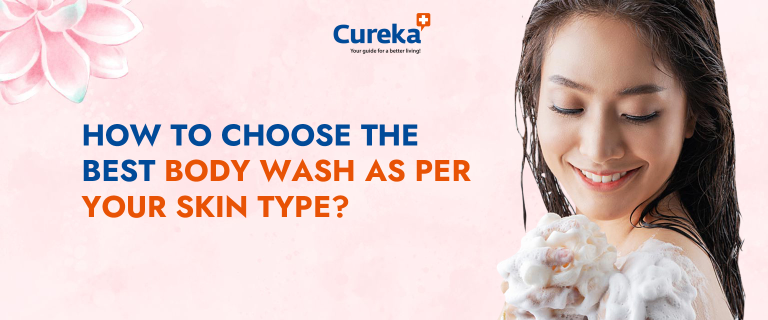 How to Choose the Best Body Wash as per your Skin Type?