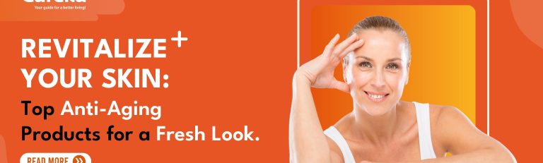 Revitalize Your Skin: Top Anti-Aging Products for a Fresh Look
