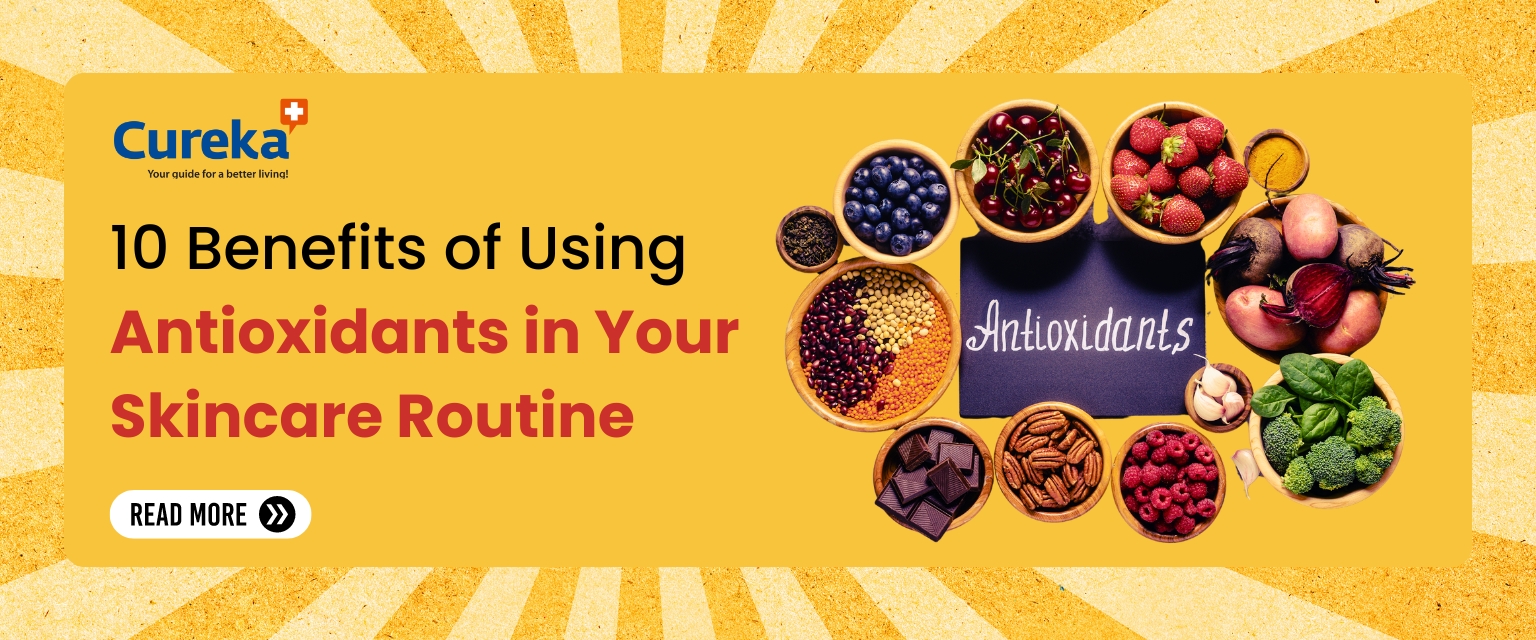 10 Benefits of Using Antioxidants in Your Skincare Routine