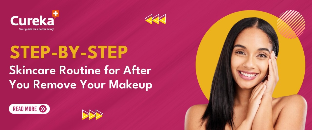 Step by step skincare routine after you remove your makeup