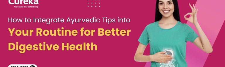How to Integrate Ayurvedic Tips into Your Routine for Better Digestive Health