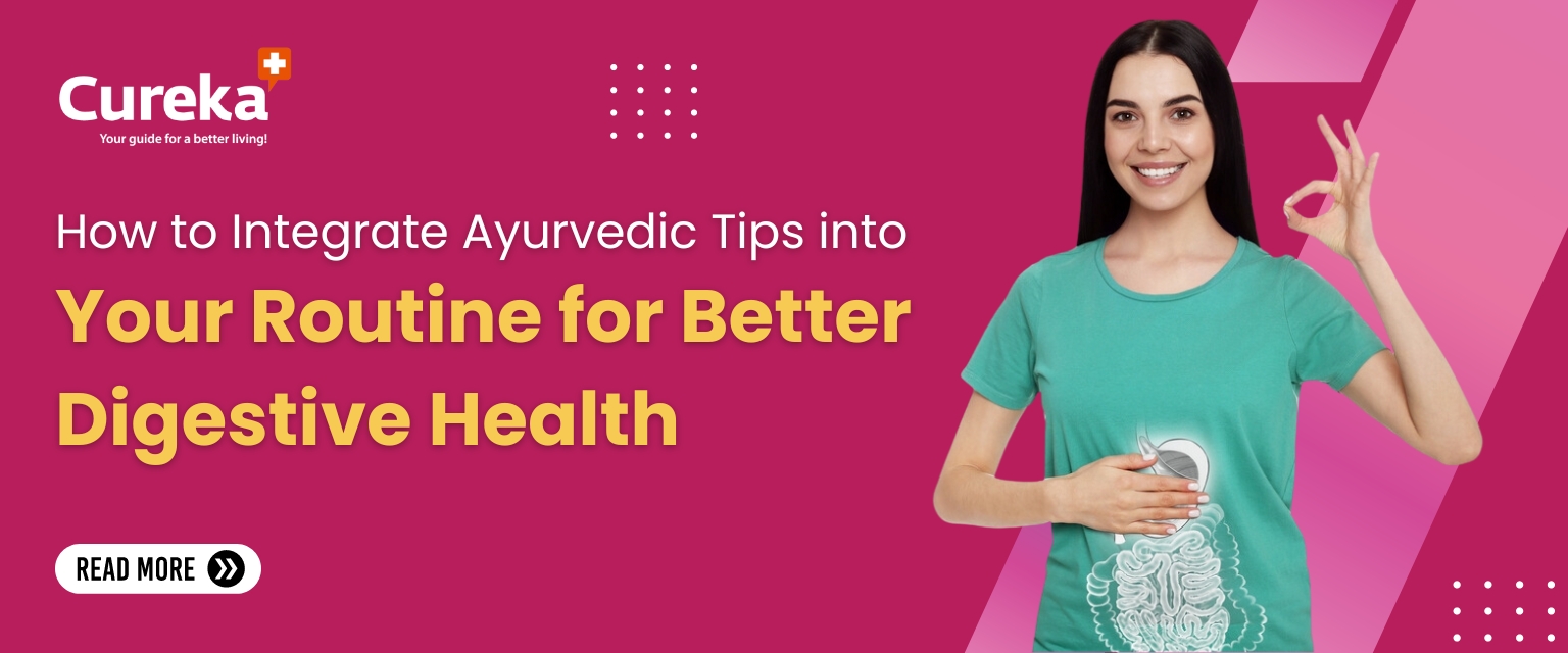 How to Integrate Ayurvedic Tips into Your Routine for Better Digestive Health