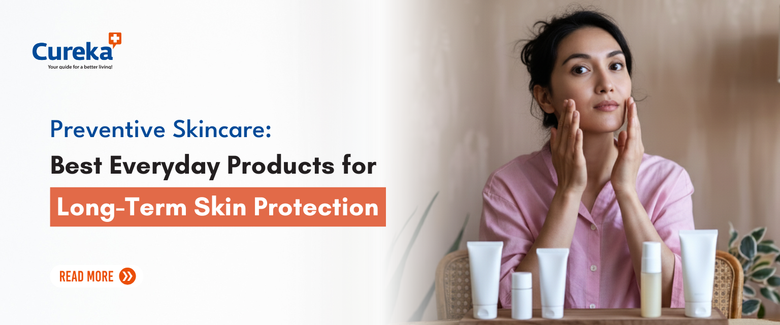 Preventive Skincare: Best Everyday Products for Long-Term Skin Protection