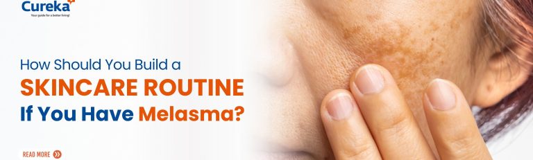 How Should You Build a Skincare Routine If You Have Melasma?